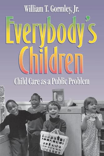 Cover image for Everybody's Children: Child Care as a Public Problem