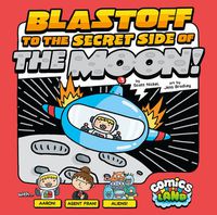 Cover image for Blastoff to the Secret Side of the Moon!: Blast Off to the Secret Side of the Moon