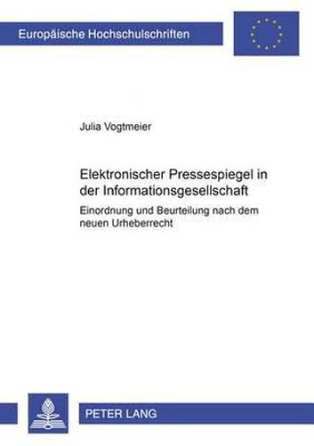 Cover image for Elektronischer Pressespiegel in Der Informationsgesellschaft: Einordnung Und Beurteilung Nach Dem Neuen Urheberrecht