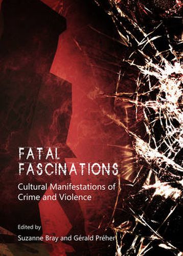 Fatal Fascinations: Cultural Manifestations of Crime and Violence