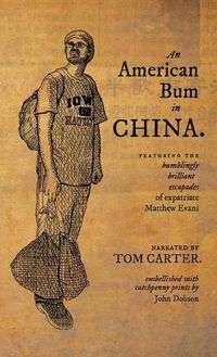 Cover image for An American Bum in China: Featuring the bumblingly brilliant escapades of expatriate Matthew Evans