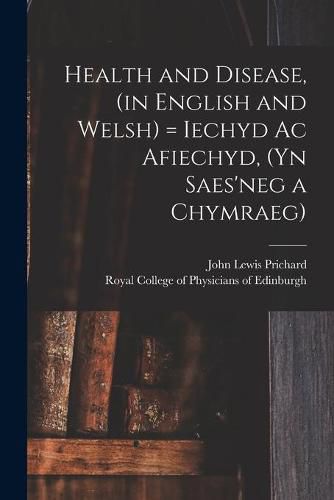 Cover image for Health and Disease, (in English and Welsh) = Iechyd Ac Afiechyd, (yn Saes'neg a Chymraeg)