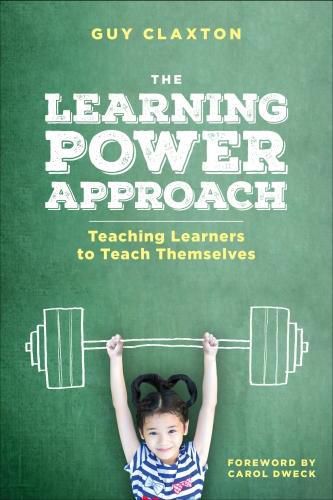 Cover image for The Learning Power Approach: Teaching Learners to Teach Themselves