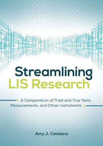 Cover image for Streamlining LIS Research: A Compendium of Tried and True Tests, Measurements, and Other Instruments