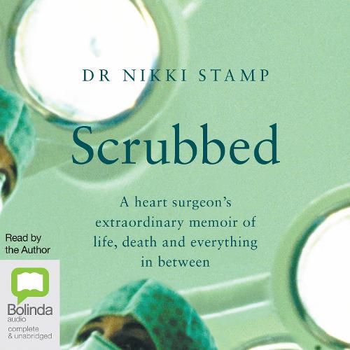 Scrubbed: A Heart Surgeon's Extraordinary Memoir of Life, Death and Everything in Between