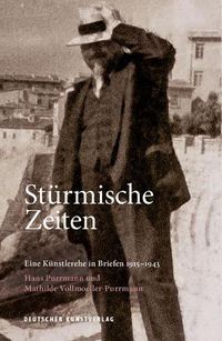 Cover image for Sturmische Zeiten - Eine Kunstlerehe in Briefen 1915-1943: Hans Purrmann und Mathilde Vollmoeller-Purrmann