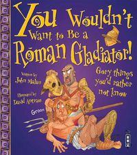 Cover image for You Wouldn't Want To Be A Roman Gladiator!