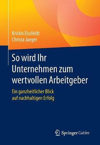 Cover image for So Wird Ihr Unternehmen Zum Wertvollen Arbeitgeber: Ein Ganzheitlicher Blick Auf Nachhaltigen Erfolg