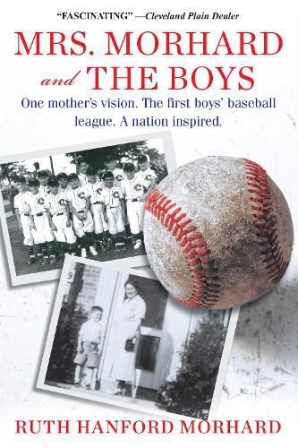 Cover image for Mrs. Morhard and the Boys: One mother's vision. The first boys' baseball league. A nation inspired.