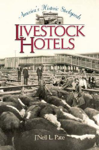 Cover image for America's Historic Stockyards: Livestock Hotels