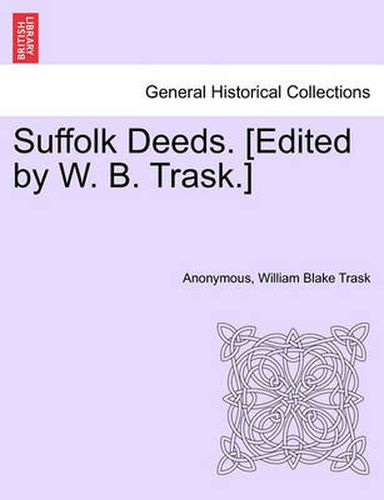 Suffolk Deeds. [Edited by W. B. Trask.]Liber IX