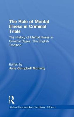 Cover image for The Role of Mental Illness in Criminal Trials: The History of Mental Illness in Criminal Cases: The English Tradition