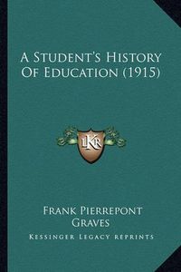 Cover image for A Student's History of Education (1915)