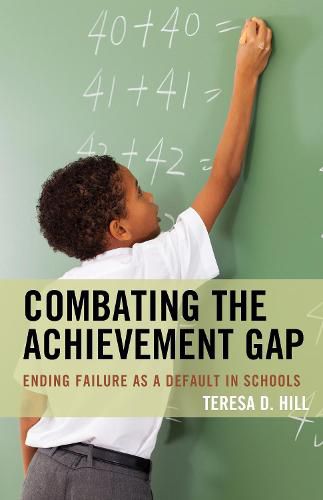 Cover image for Combating the Achievement Gap: Ending Failure as a Default in Schools