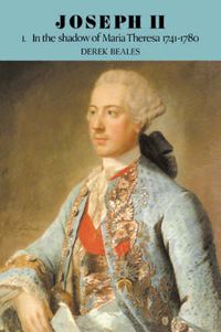 Cover image for Joseph II: Volume 1, In the Shadow of Maria Theresa, 1741-1780