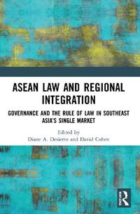 Cover image for ASEAN Law and Regional Integration: Governance and the Rule of Law in Southeast Asia's Single Market