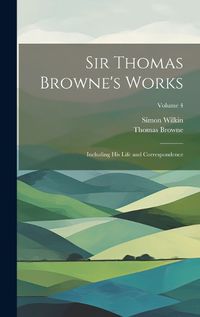 Cover image for Sir Thomas Browne's Works