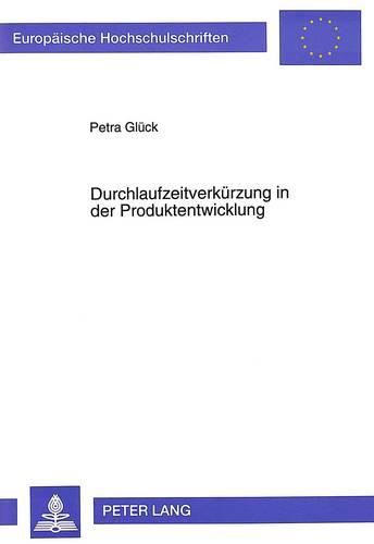 Cover image for Durchlaufzeitverkuerzung in Der Produktentwicklung: Bewertung Von Parallelisierungs- Und Ueberlappungsmassnahmen