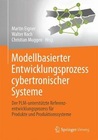 Cover image for Modellbasierter Entwicklungsprozess cybertronischer Systeme: Der PLM-unterstutzte Referenzentwicklungsprozess fur Produkte und Produktionssysteme