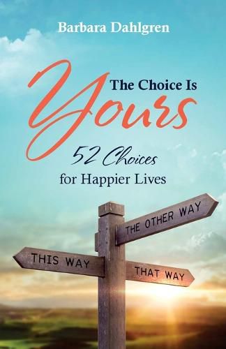 Cover image for The Choice is Yours: 52 Choices for Happier Lives