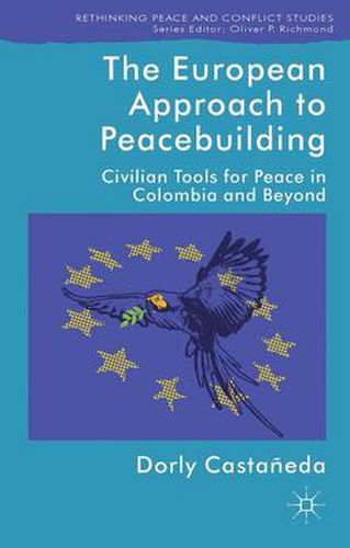 Cover image for The European Approach to Peacebuilding: Civilian Tools for Peace in Colombia and Beyond