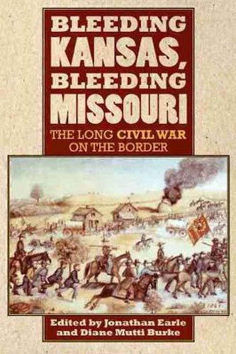 Cover image for Bleeding Kansas, Bleeding Missouri: The Long Civil War on the Border