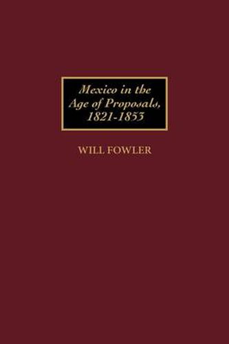 Cover image for Mexico in the Age of Proposals, 1821-1853