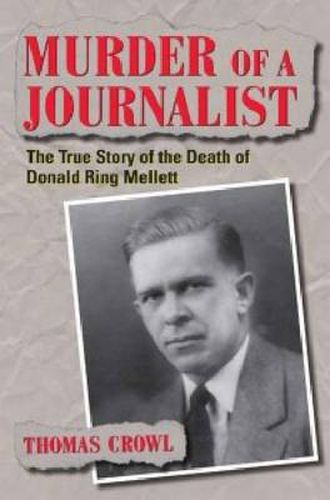 Murder of a Journalist: The True Story of the Death of Donald Ring Mellett