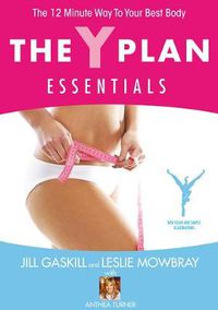 Cover image for The Y Plan Essentials: The 12 minute way to your best body