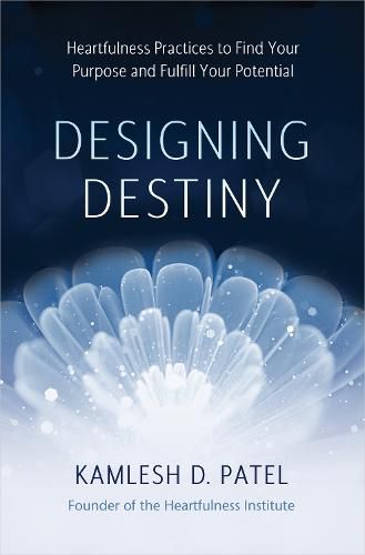 Cover image for Designing Destiny: Heartfulness Practices to Find Your Purpose and Fulfill Your Potential