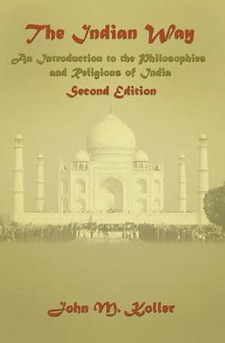 Cover image for The Indian Way: An Introduction to the Philosophies & Religions of India