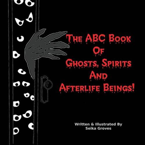 Cover image for The ABC Book Of Ghosts, Spirits And Afterlife Beings!