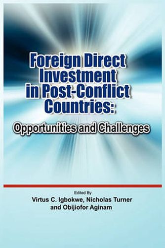 Cover image for Foreign Direct Investment in Post Conflict Countries: Opportunities and Challenges