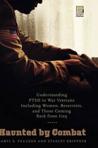 Haunted by Combat: Understanding PTSD in War Veterans Including Women, Reservists, and Those Coming Back from Iraq