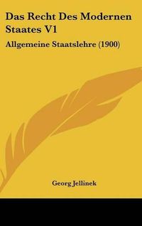 Cover image for Das Recht Des Modernen Staates V1: Allgemeine Staatslehre (1900)