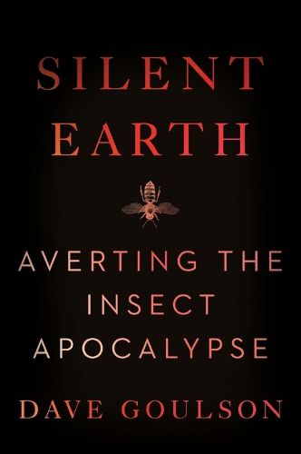 Cover image for Silent Earth: Averting the Insect Apocalypse