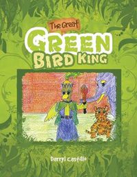 Cover image for The Great Green Bird King