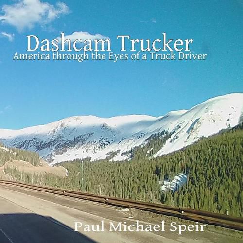 Cover image for Dashcam Trucker: America through the Eyes of a Truck Driver