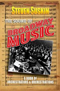 Cover image for The Sound of Broadway Music: A Book of Orchestrators and Orchestrations