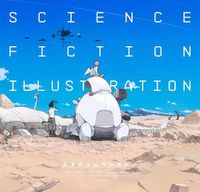 Cover image for Science Fiction Illustration: The Near Future and Fantasy Worlds Creators' Showcase