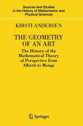 The Geometry of an Art: The History of the Mathematical Theory of Perspective from Alberti to Monge