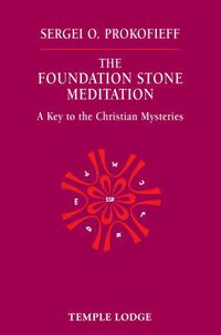 Cover image for The Foundation Stone Meditation: A Key to the Christian Mysteries