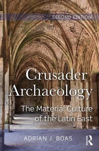 Cover image for Crusader Archaeology: The Material Culture of the Latin East