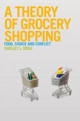 Cover image for A Theory of Grocery Shopping: Food, Choice and Conflict