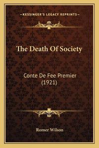 Cover image for The Death of Society: Conte de Fee Premier (1921)