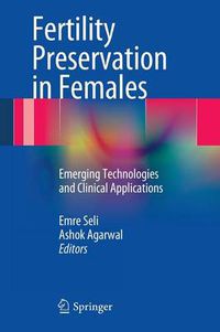 Cover image for Fertility Preservation in Females: Emerging Technologies and Clinical Applications