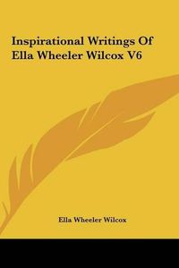 Cover image for Inspirational Writings of Ella Wheeler Wilcox V6