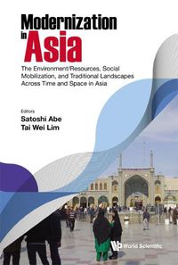 Cover image for Modernization In Asia: The Environment/resources, Social Mobilization, And Traditional Landscapes Across Time And Space In Asia