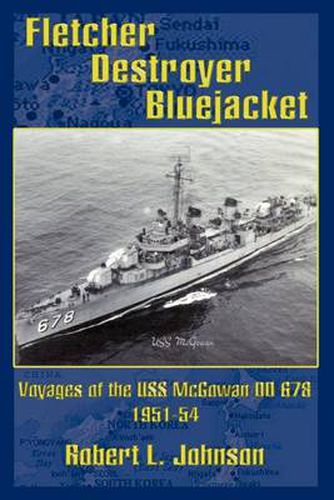 Cover image for Fletcher Destroyer Bluejacket: Voyages of the USS McGowan DD 678 1951-54