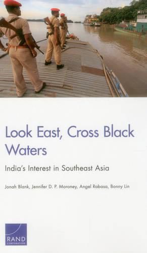 Cover image for Look East, Cross Black Waters: India's Interest in Southeast Asia